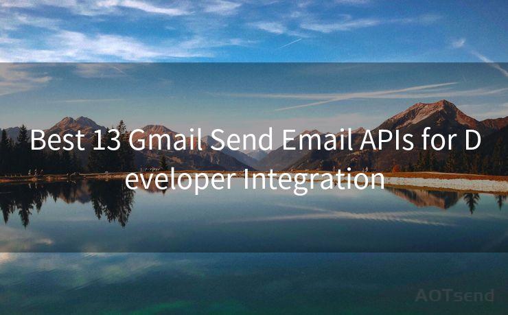 Best 13 Gmail Send Email APIs for Developer Integration