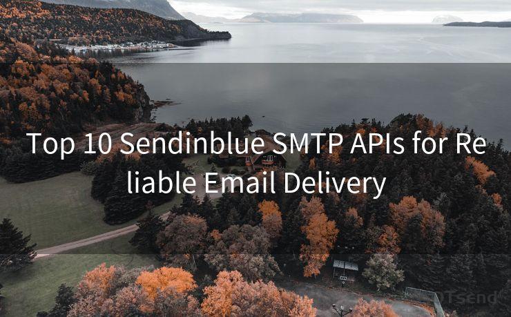 Top 10 Sendinblue SMTP APIs for Reliable Email Delivery