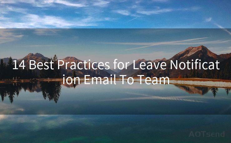 14 Best Practices for Leave Notification Email To Team