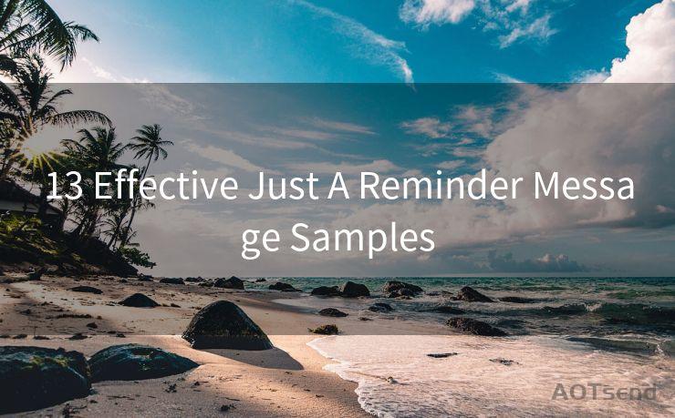 13 Effective Just A Reminder Message Samples