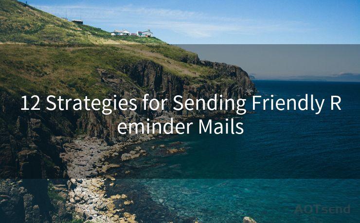 12 Strategies for Sending Friendly Reminder Mails