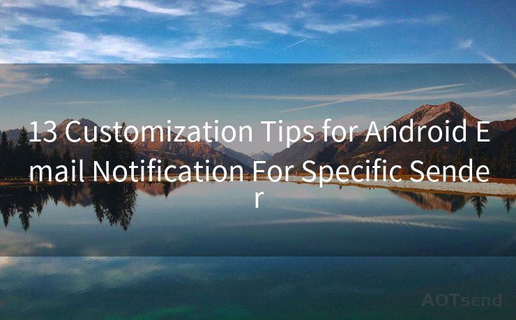 13 Customization Tips for Android Email Notification For Specific Sender