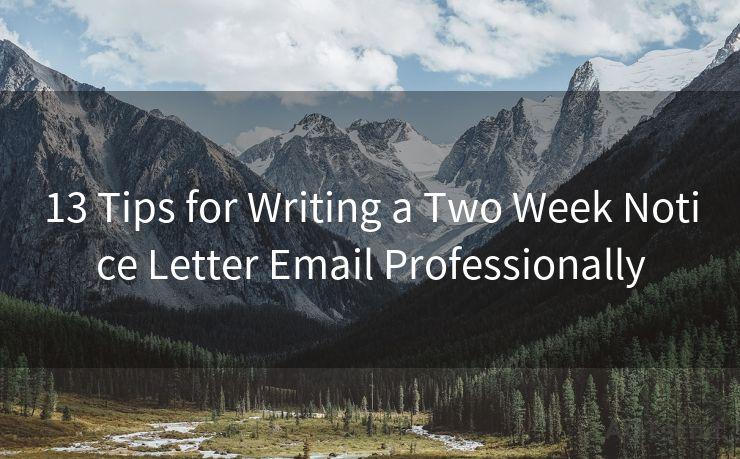 13 Tips for Writing a Two Week Notice Letter Email Professionally