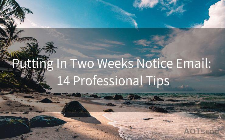 Putting In Two Weeks Notice Email: 14 Professional Tips