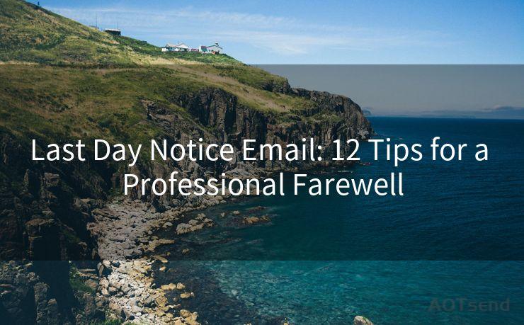 Last Day Notice Email: 12 Tips for a Professional Farewell