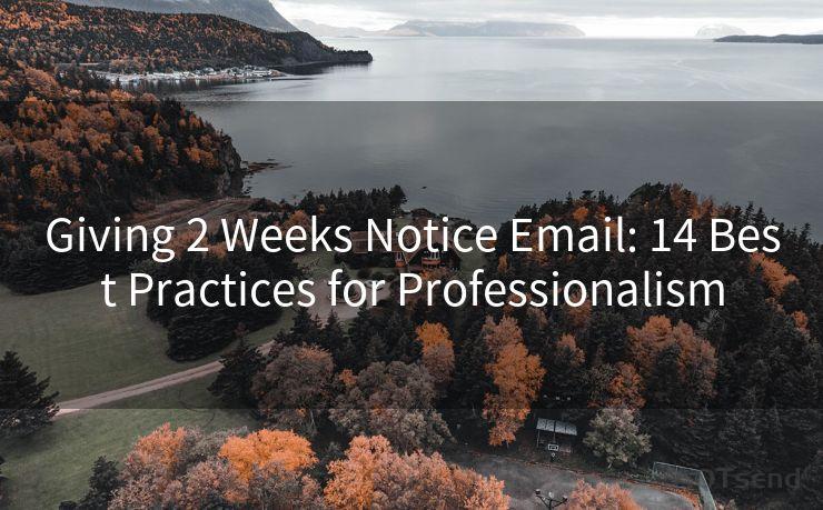 Giving 2 Weeks Notice Email: 14 Best Practices for Professionalism