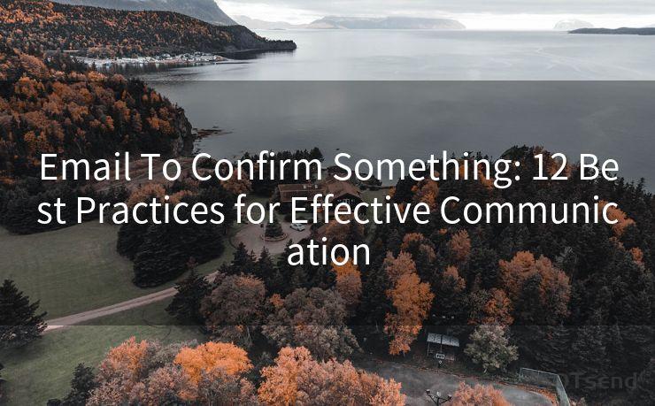 Email To Confirm Something: 12 Best Practices for Effective Communication