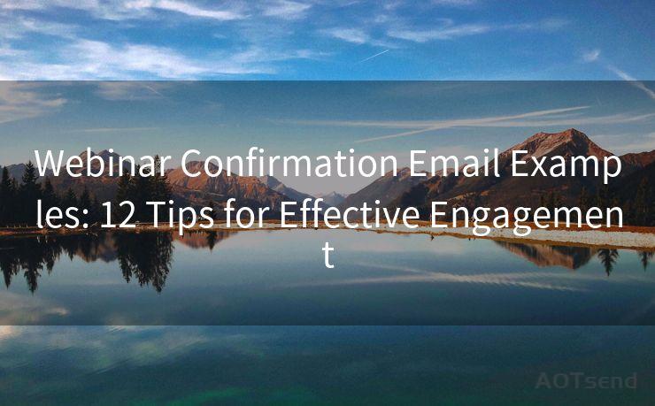 Webinar Confirmation Email Examples: 12 Tips for Effective Engagement