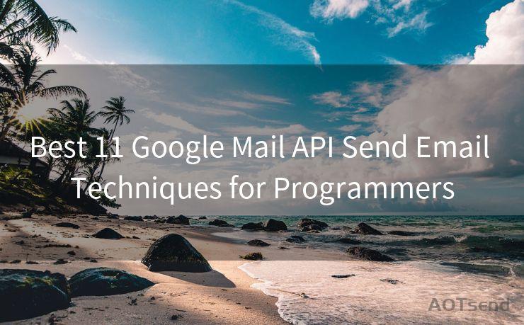 Best 11 Google Mail API Send Email Techniques for Programmers