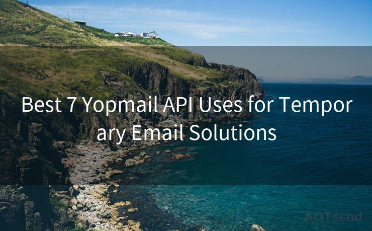 Best 7 Yopmail API Uses for Temporary Email Solutions