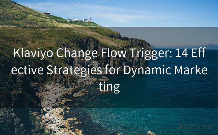 Klaviyo Change Flow Trigger: 14 Effective Strategies for Dynamic Marketing