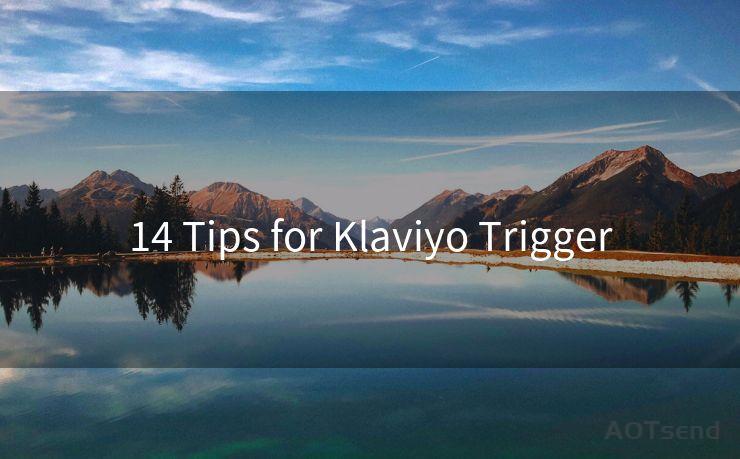 14 Tips for Klaviyo Trigger