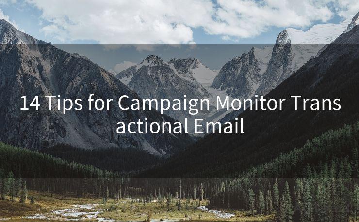 14 Tips for Campaign Monitor Transactional Email