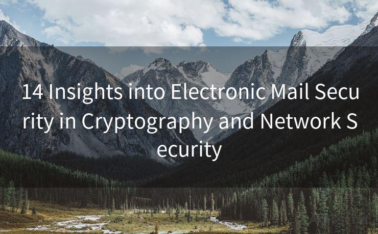 14 Insights into Electronic Mail Security in Cryptography and Network Security