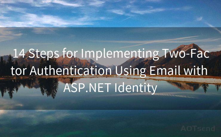 14 Steps for Implementing Two-Factor Authentication Using Email with ASP.NET Identity