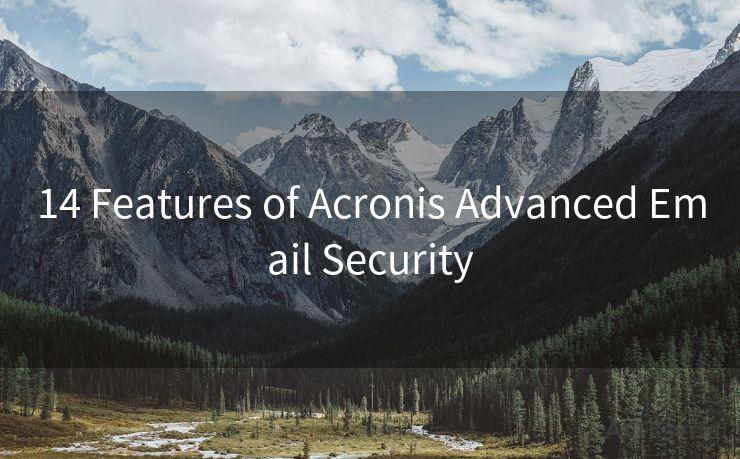 14 Features of Acronis Advanced Email Security