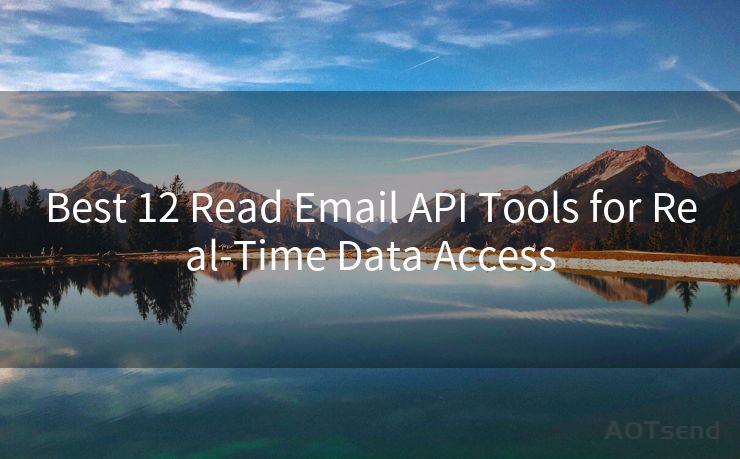 Best 12 Read Email API Tools for Real-Time Data Access