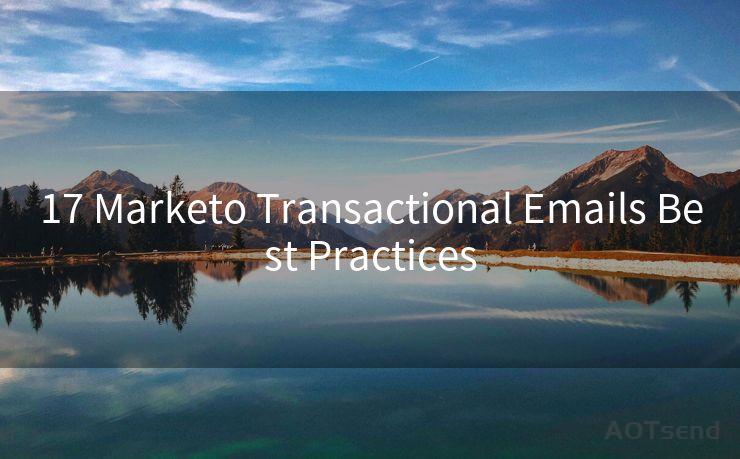 17 Marketo Transactional Emails Best Practices