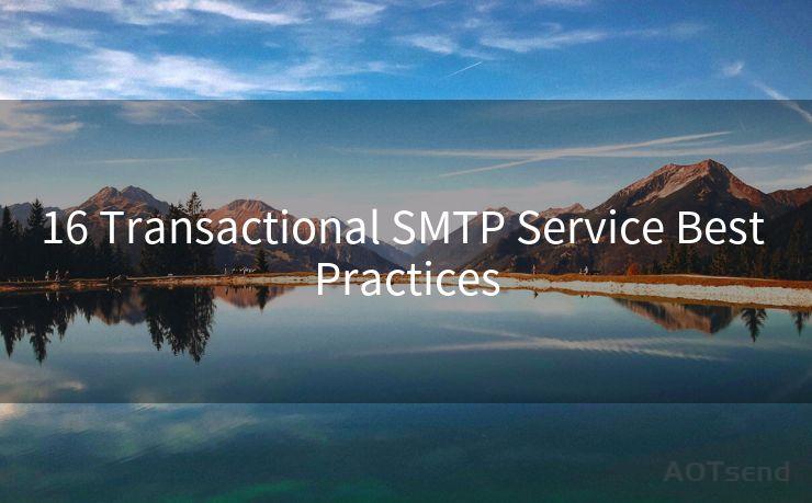 16 Transactional SMTP Service Best Practices