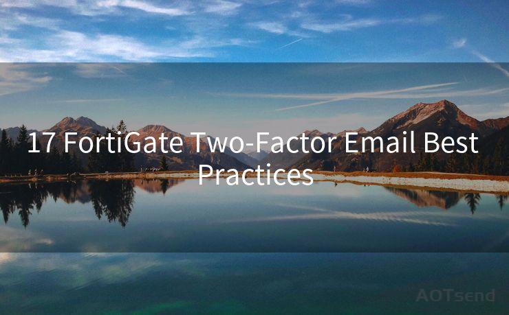 17 FortiGate Two-Factor Email Best Practices