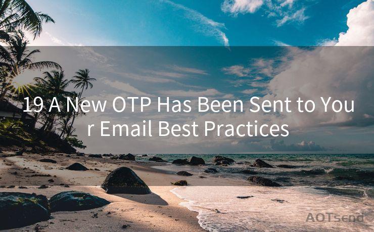 19 A New OTP Has Been Sent to Your Email Best Practices