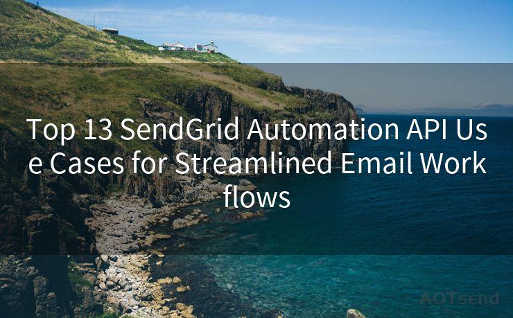 Top 13 SendGrid Automation API Use Cases for Streamlined Email Workflows