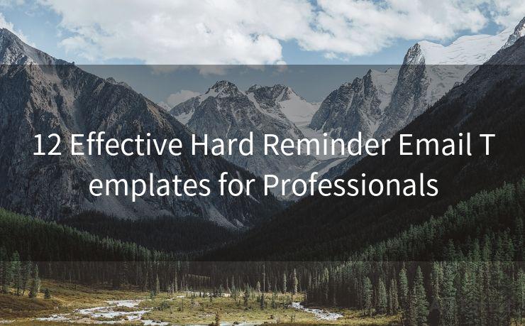 12 Effective Hard Reminder Email Templates for Professionals