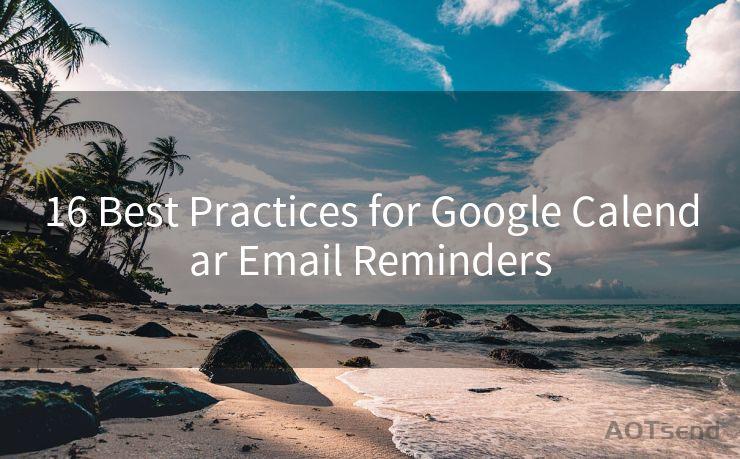 16 Best Practices for Google Calendar Email Reminders