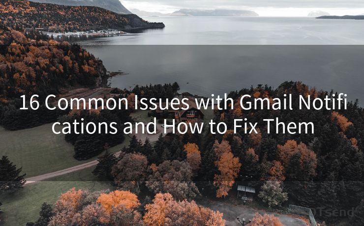 16 Common Issues with Gmail Notifications and How to Fix Them