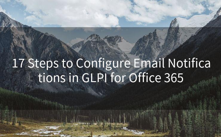 17 Steps to Configure Email Notifications in GLPI for Office 365