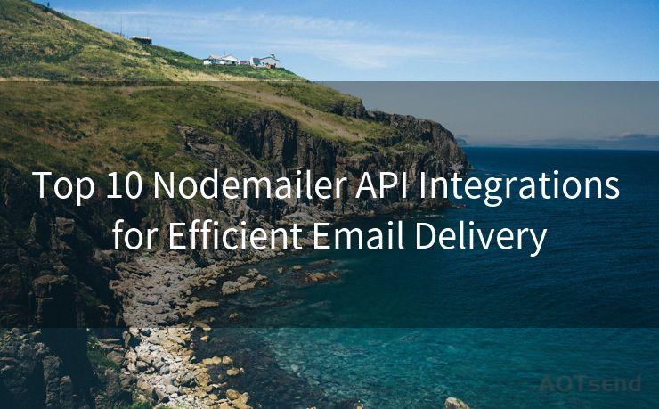 Top 10 Nodemailer API Integrations for Efficient Email Delivery