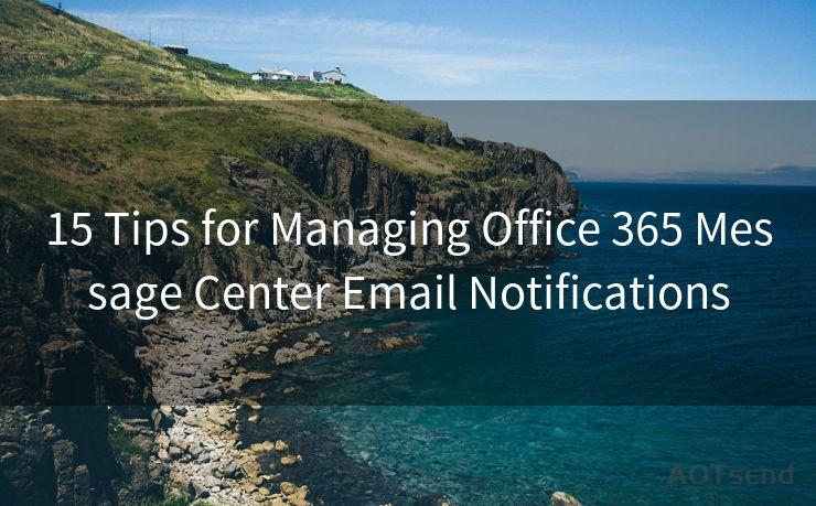 15 Tips for Managing Office 365 Message Center Email Notifications