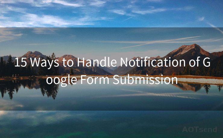 15 Ways to Handle Notification of Google Form Submission