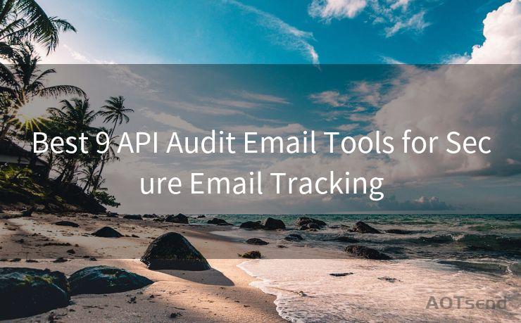 Best 9 API Audit Email Tools for Secure Email Tracking