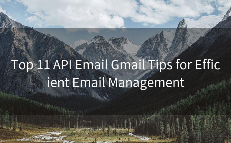 Top 11 API Email Gmail Tips for Efficient Email Management