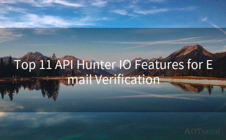 Top 11 API Hunter IO Features for Email Verification