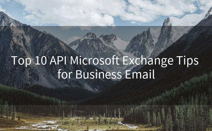 Top 10 API Microsoft Exchange Tips for Business Email