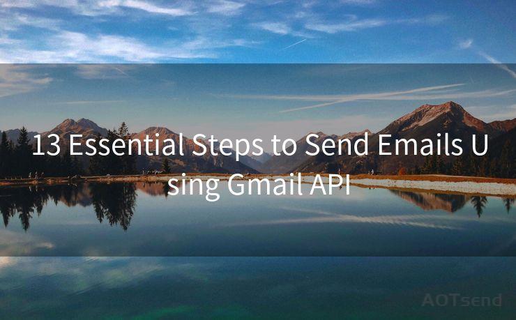 13 Essential Steps to Send Emails Using Gmail API