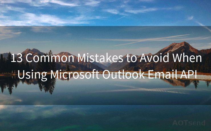 13 Common Mistakes to Avoid When Using Microsoft Outlook Email API