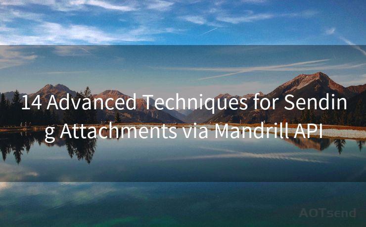 14 Advanced Techniques for Sending Attachments via Mandrill API