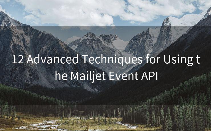 12 Advanced Techniques for Using the Mailjet Event API