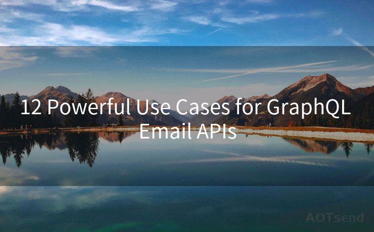 12 Powerful Use Cases for GraphQL Email APIs