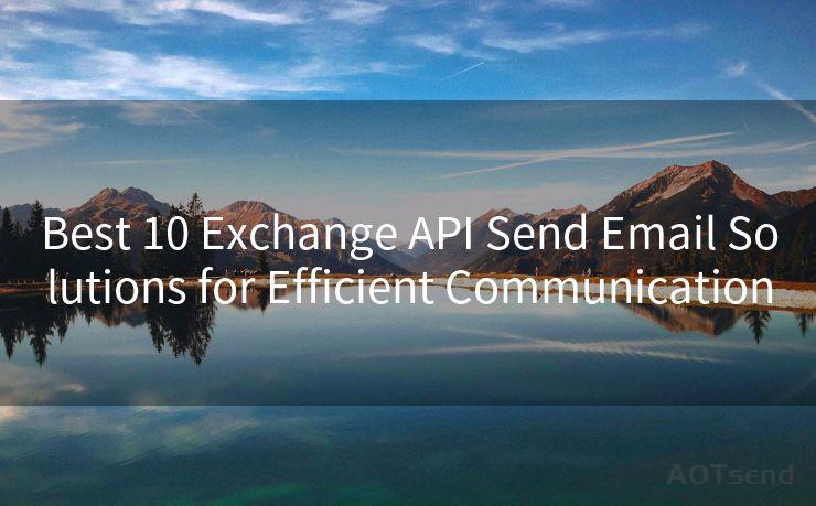 Best 10 Exchange API Send Email Solutions for Efficient Communication