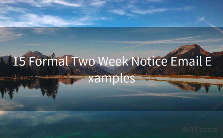 15 Formal Two Week Notice Email Examples