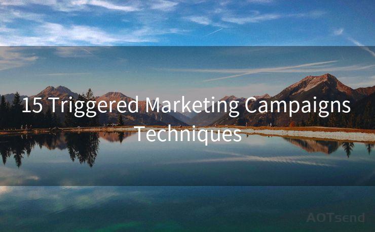 15 Triggered Marketing Campaigns Techniques