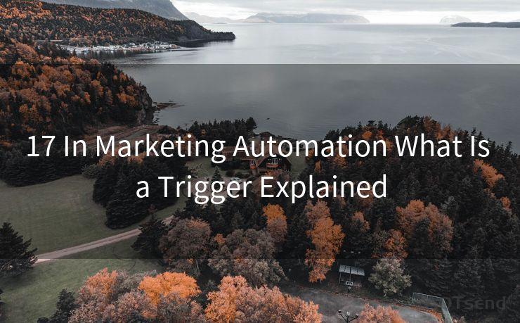 17 In Marketing Automation What Is a Trigger Explained