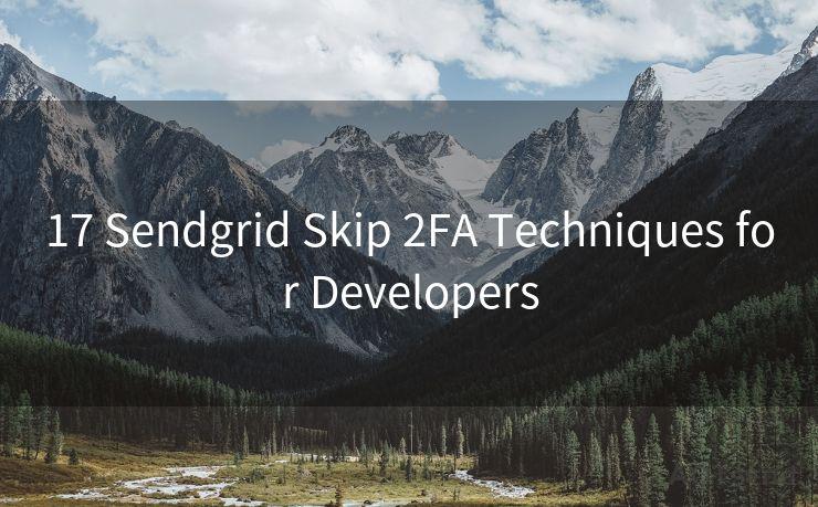 17 Sendgrid Skip 2FA Techniques for Developers