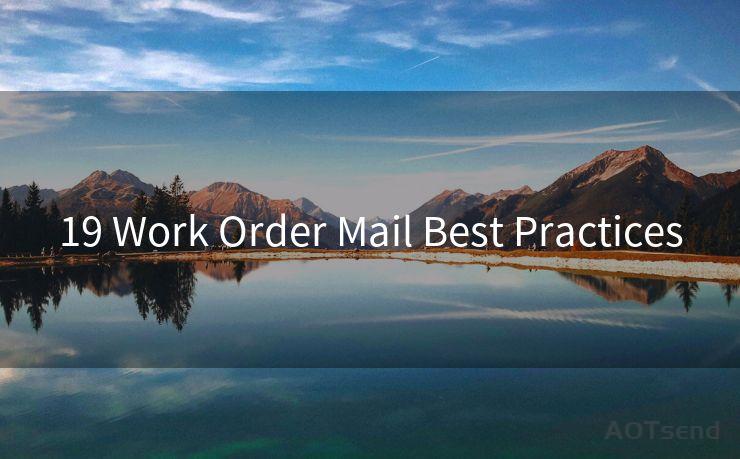 19 Work Order Mail Best Practices