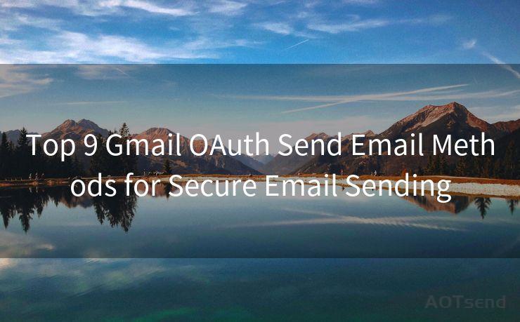 Top 9 Gmail OAuth Send Email Methods for Secure Email Sending