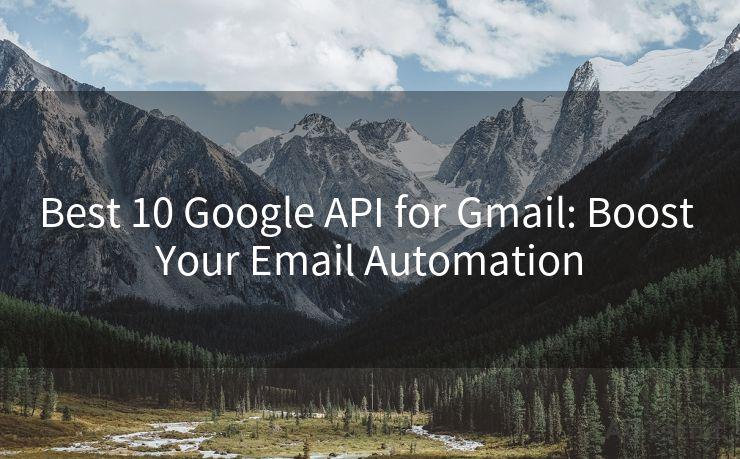 Best 10 Google API for Gmail: Boost Your Email Automation